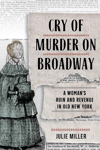 Cry of Murder on Broadway: A Woman's Ruin and Revenge Old New York