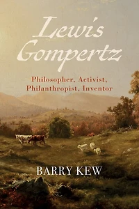 Lewis Gompertz: Philosopher, Activist, Philanthropist, Inventor