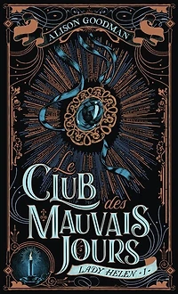 LADY HELEN T01 : LE CLUB DES MAUVAIS JOURS