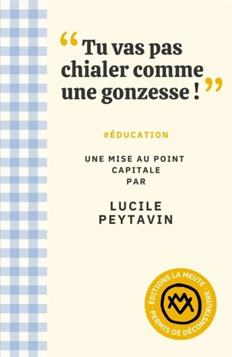 "Tu vas pas chialer comme une gonzesse !": #éducation