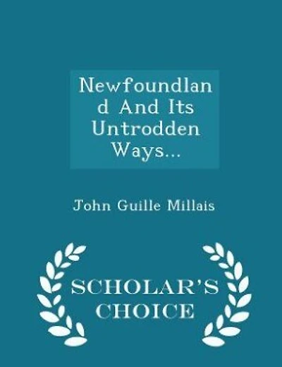 Newfoundland And Its Untrodden Ways... - Scholar's Choice Edition