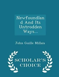 Newfoundland And Its Untrodden Ways... - Scholar's Choice Edition