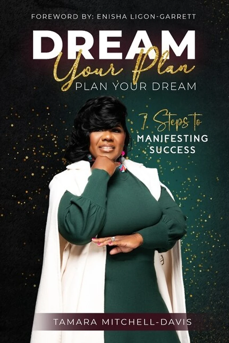 Dream Your Plan, Plan Your Dream: 7 Steps to Manifesting Success