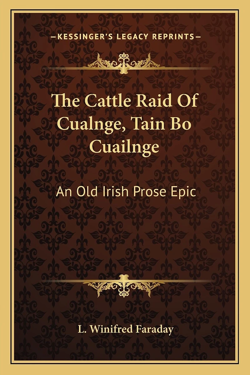 The Cattle Raid Of Cualnge, Tain Bo Cuailnge: An Old Irish Prose Epic