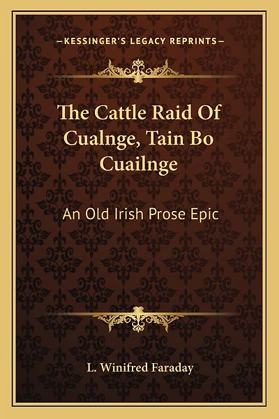 The Cattle Raid Of Cualnge, Tain Bo Cuailnge: An Old Irish Prose Epic
