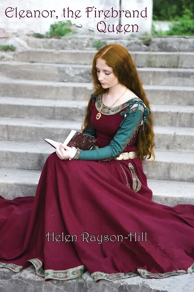 Eleanor, The Firebrand Queen