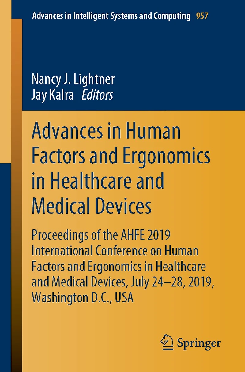Advances Human Factors and Ergonomics Healthcare Medical Devices: Proceedings of the AHFE 2019 International Conference on Devices, July 24-28, 2019, Washington D.C., USA