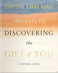 100 Days to Discovering the Gift of You: A Devotional Journal