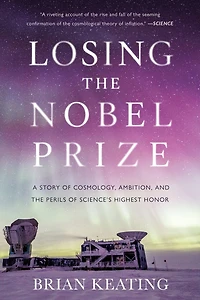 Losing the Nobel Prize: A Story of Cosmology, Ambition, and Perils Science?s Highest Honor