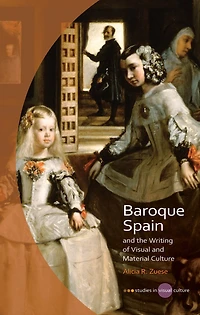 Baroque Spain And The Writing Of Visual Material  Culture