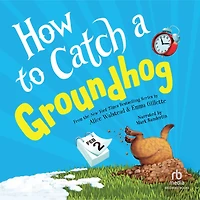 How to Catch a Groundhog