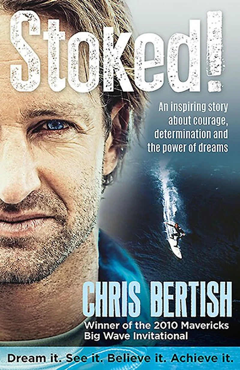 Stoked!: An Inspiring Story About Courage, Determination And The Power Of Dreams