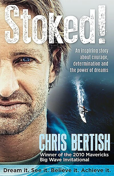 Stoked!: An Inspiring Story About Courage, Determination And The Power Of Dreams