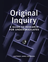 Original Inquiry: A Guide to Research for Undergraduates