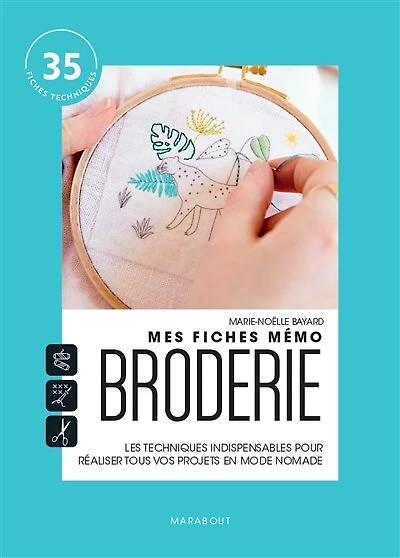 Mes fiches mémo broderie: les techniques indispensables pour réaliser tous vos projets en mode nomade