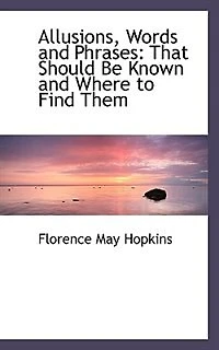 Allusions, Words And Phrases: That Should Be Known Where To Find Them