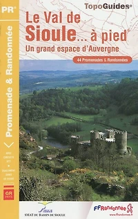 Le val de Sioule à pied : un grand espace d'Auvergne 44 promenandes & randonnées: