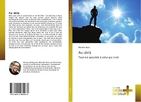 Au-delà: Tout est possible A celui qui croit