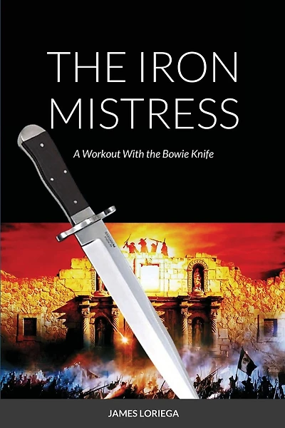 The Iron Mistress: A Workout With The Bowie Knife
