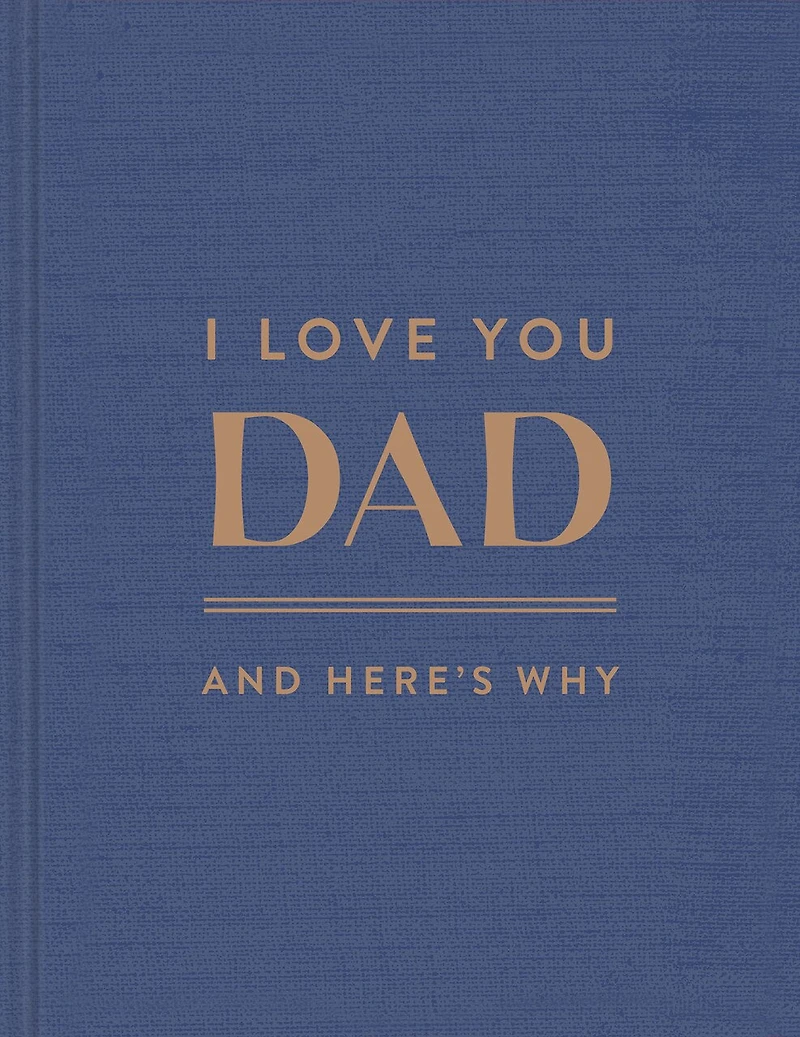 I Love You, Dad: And Here's Why
