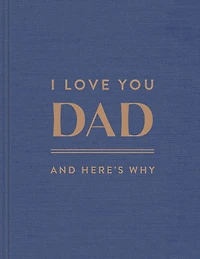 I Love You, Dad: And Here's Why
