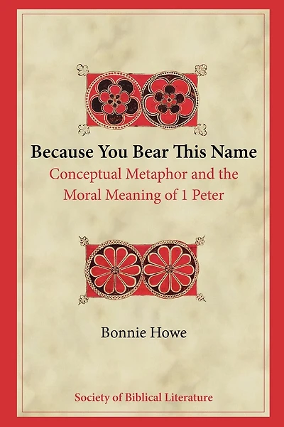 Because You Bear This Name: Conceptual Metaphor and the Moral Meaning of 1 Peter