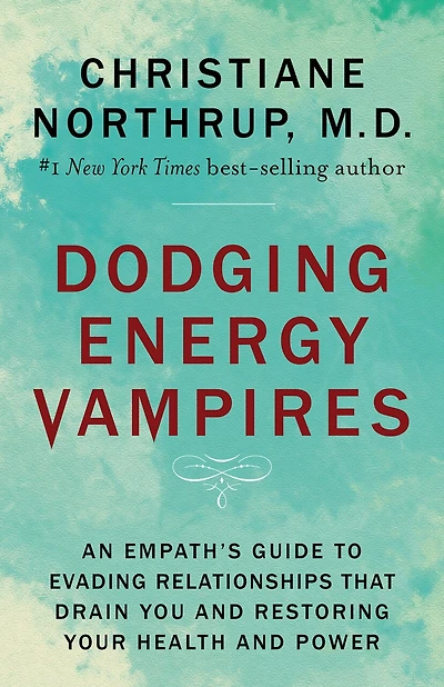 Dodging Energy Vampires: An Empath's Guide to Evading Relationships That Drain You and Restoring Your Health Power