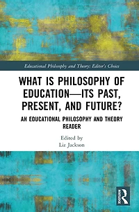 What is Philosophy of Education-Its Past, Present, and Future?: An Educational Theory Reader