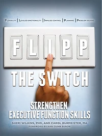 FLIPP the Switch: Mastering Executive Function Skills from School to Adult Life for Students with Autism