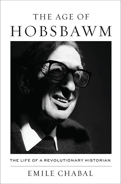 Age of Hobsbawm: The Life a Revolutionary Historian