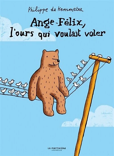 Ange-Félix, l'ours qui voulait voler