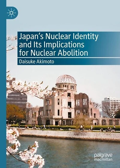 Japan's Nuclear Identity And Its Implications For Abolition