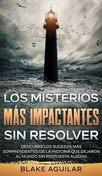 Los Misterios más Impactantes sin Resolver: Descubre los Sucesos más Sorprendentes de la Historia que Dejaron al Mundo sin Respuesta Alguna