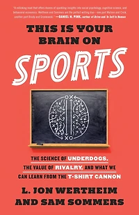 This Is Your Brain on Sports: the Science of Underdogs, Value Rivalry, and What We Can Learn from T-Shirt Cannon
