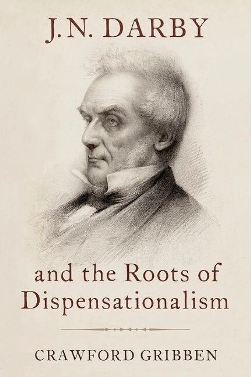 JN Darby and the Roots of Dispensationalism