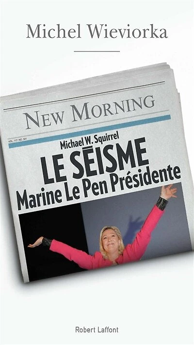 Le Séisme: Marine Le pen Présidente