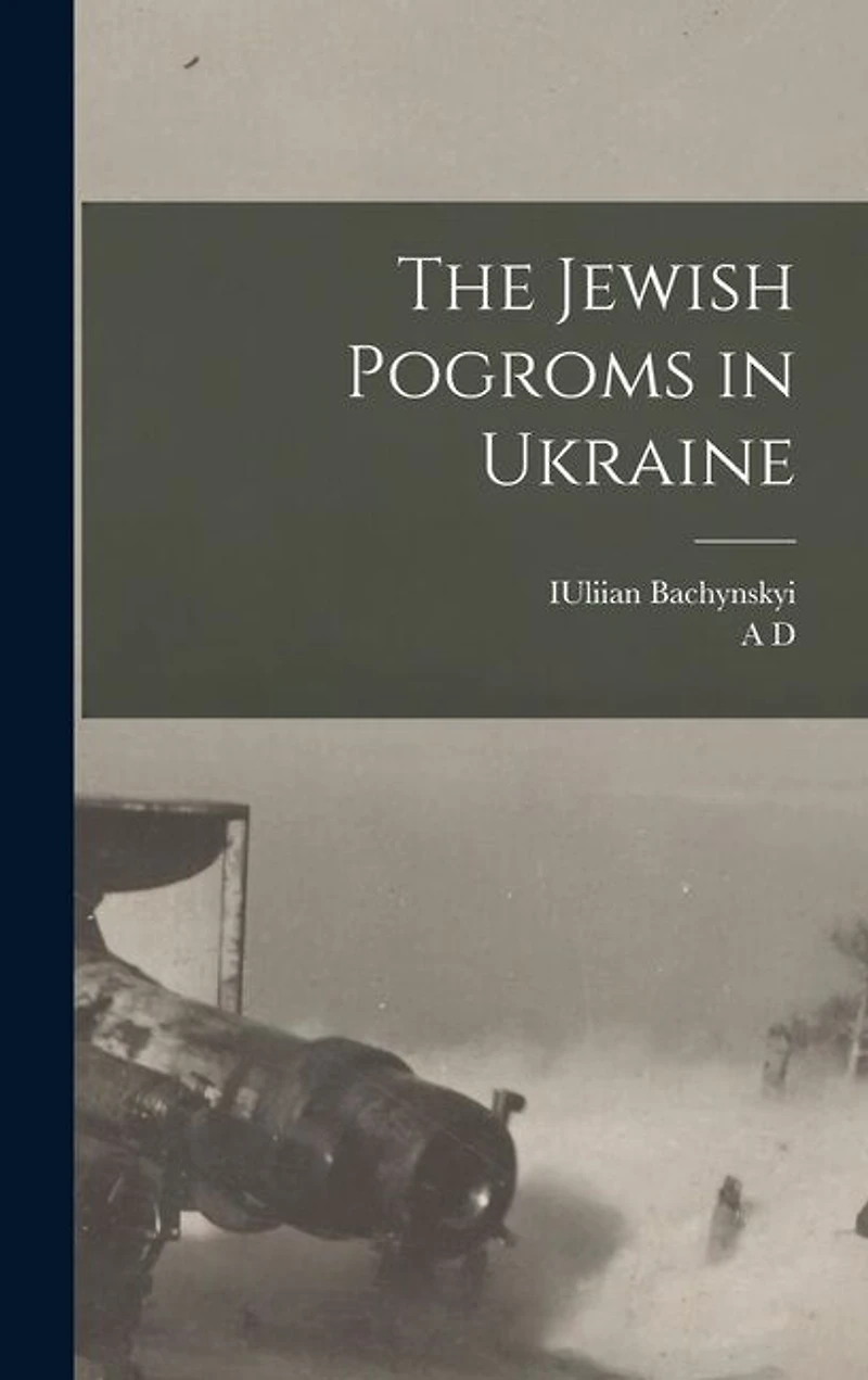 The Jewish Pogroms in Ukraine