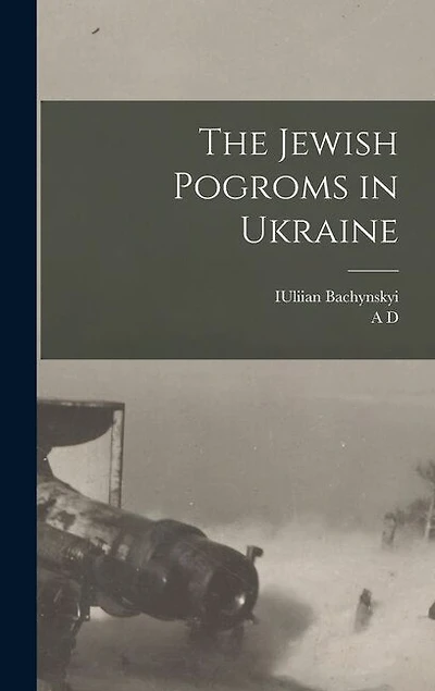 The Jewish Pogroms in Ukraine