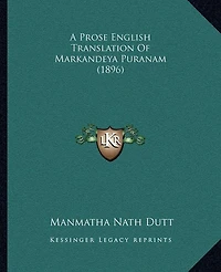 A Prose English Translation Of Markandeya Puranam (1896)