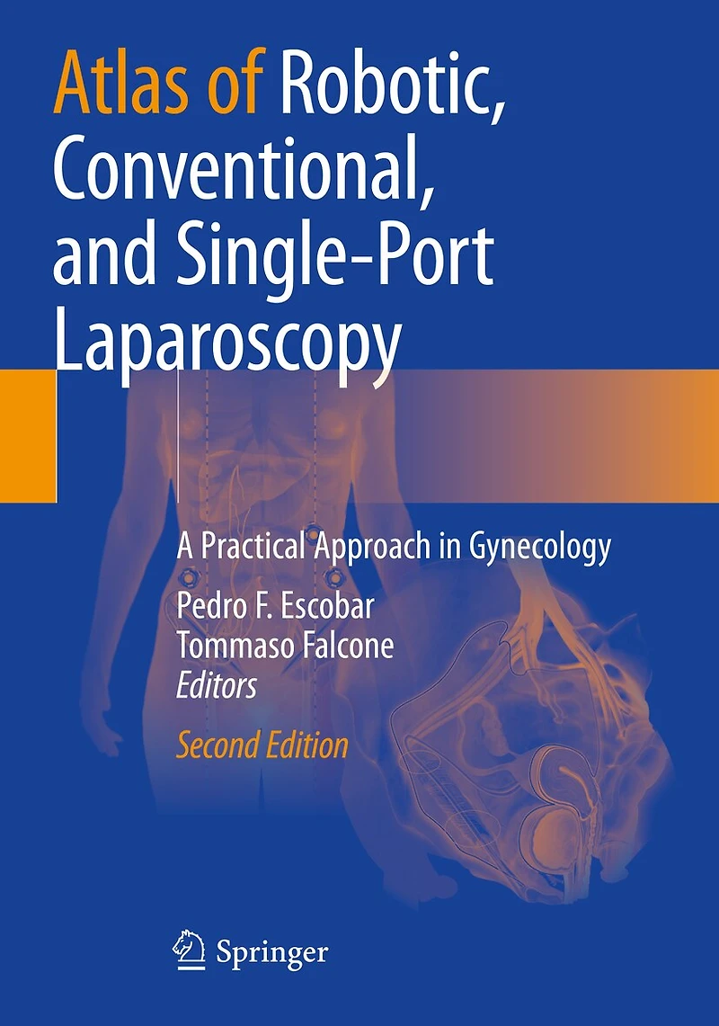 Atlas of Robotic, Conventional, and Single-Port Laparoscopy: A Practical Approach Gynecology