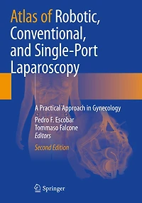 Atlas of Robotic, Conventional, and Single-Port Laparoscopy: A Practical Approach Gynecology