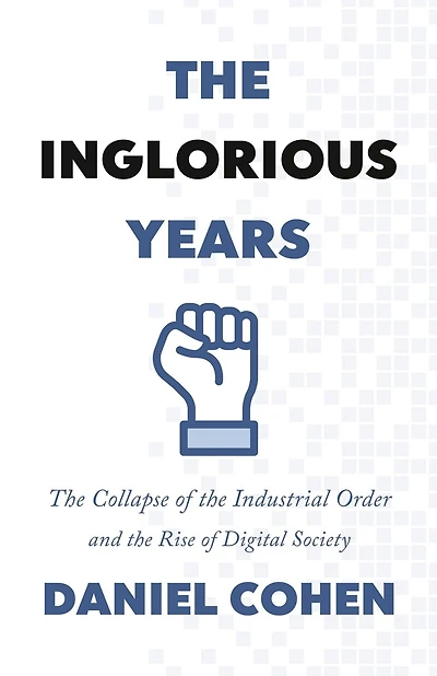 the Inglorious Years: Collapse of Industrial Order and Rise Digital Society
