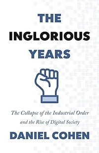 the Inglorious Years: Collapse of Industrial Order and Rise Digital Society