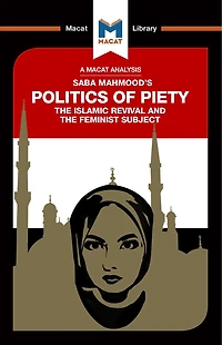 An Analysis of Saba Mahmood's Politics Piety: the Islamic Revival and Feminist Subject