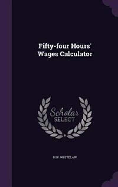 Fifty-four Hours' Wages Calculator