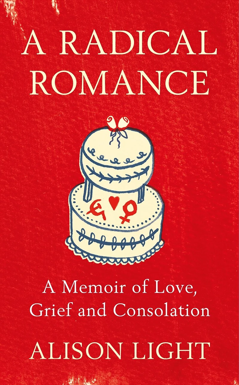 A Radical Romance: Memoir of Love, Grief and Consolation