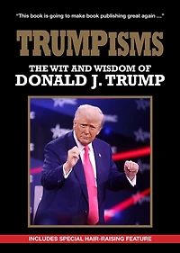 Trumpism: The Wit and Wisdom of Donald Trump