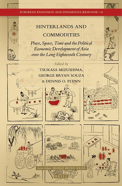 Hinterlands and Commodities: Place, Space, Time and the Political Economic Development of Asia over the Long Eighteenth Century