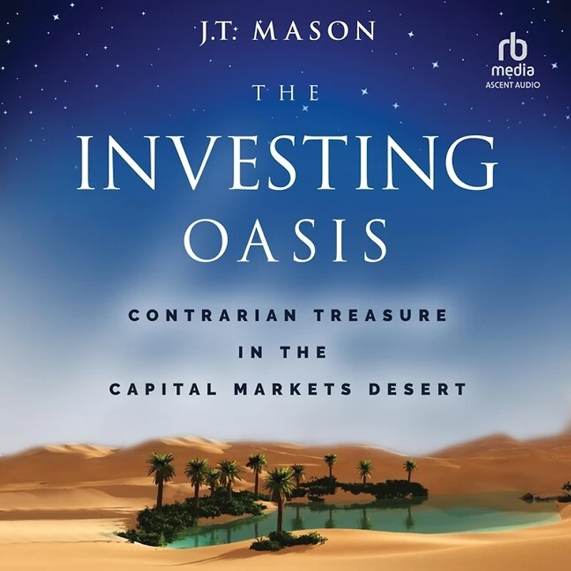 the Investing Oasis: Contrarian Treasure Capital Markets Desert