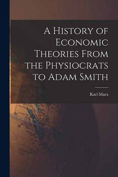 A History of Economic Theories From the Physiocrats to Adam Smith